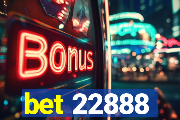 bet 22888
